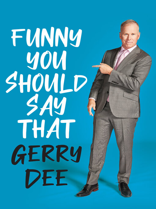 Title details for Funny You Should Say That by Gerry Dee - Available